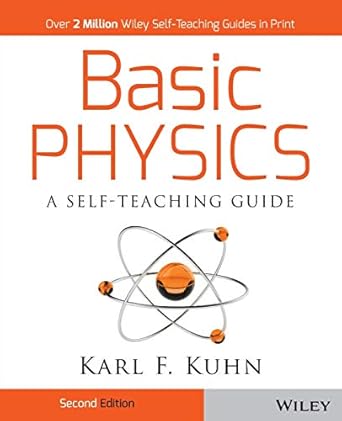 basic physics a self teaching guide subsequent edition karl f kuhn 0471134473, 978-0471134473