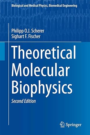 theoretical molecular biophysics 2nd edition philipp o j scherer ,sighart f fischer 3662556707, 978-3662556702