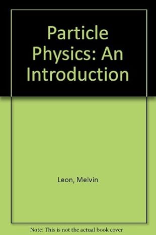 particle physics an introduction 1st edition m leon 0124438504, 978-0124438507