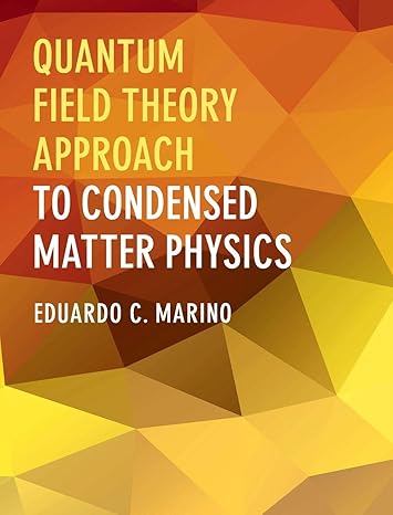 quantum field theory approach to condensed matter physics 1st edition eduardo c marino 1107074118,