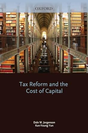 tax reform and the cost of capital 1st edition dale w jorgenson ,kun young yun 0198285930, 978-0198285939