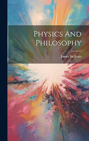 physics and philosophy 1st edition sir james jeans 1022884239, 978-1022884236