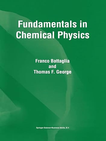 fundamentals in chemical physics 1998th edition f battaglia ,t f george 0792352149, 978-0792352143