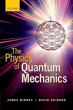 the physics of quantum mechanics 1st edition james binney ,david skinner 0199688567, 978-0199688562