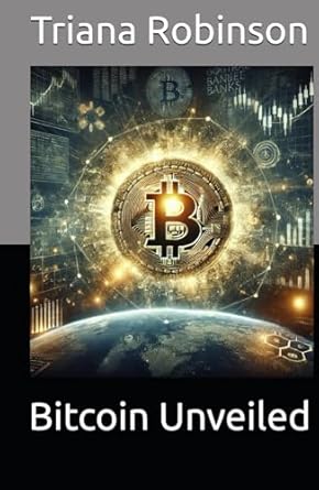 bitcoin unveiled 1st edition triana robinson b0dc5ck984, 979-8334941397