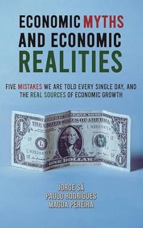 economic myths and economic realities 1st edition jorge sa ,paulo rodrigues b0d9jx9zdj, 979-8889105619