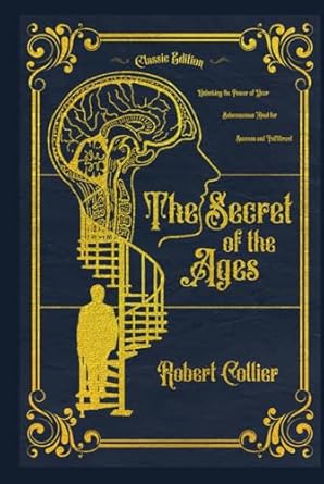 the secret of the ages 1st edition robert collier ,api publishing b0d9kdj96j, 979-8332753893