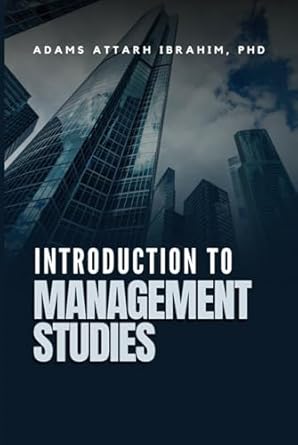 introduction to management studies 1st edition adams attarh ibrahim phd b0ddjy8yp8, 979-8336121797