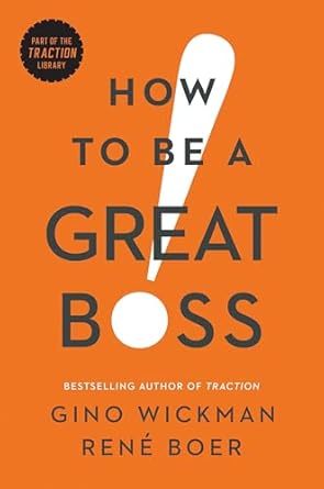 how to be a great boss 1st edition gino wickman ,rene boer 1942952848, 978-1942952848