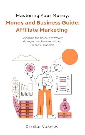 money and business guide affiliate marketing 1st edition dimitar valchev b0crqgzmss, b0crqgrx7p