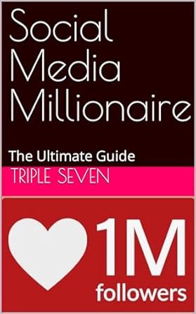 social media millionaire the ultimate guide 1st edition triple seven b0cs9xkybd, b0cpjwd8br