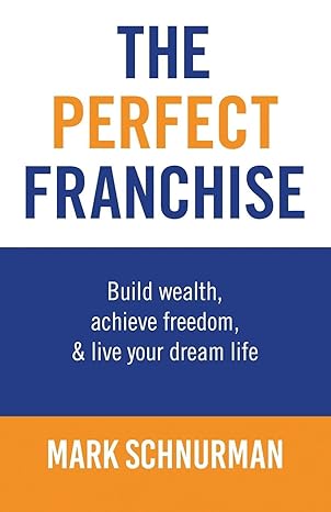 the perfect franchise 1st edition mark schnurman 1088145892, 978-1088145890