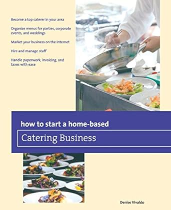 how to start a home based catering business 7th edition denise vivaldo 0762796413, 978-0762796410