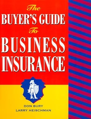 the buyer s guide to business insurance 1st edition don bury ,larry heischman 1555711626, 978-1555711627