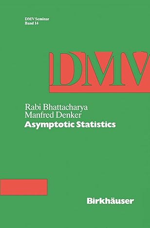 asymptotic statistics 1990th edition manfred denker ,rabi bhattacharya 3764322829, 978-3764322823