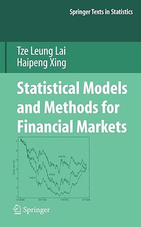 statistical models and methods for financial markets 2008th edition tze leung lai ,haipeng xing 0387778268,