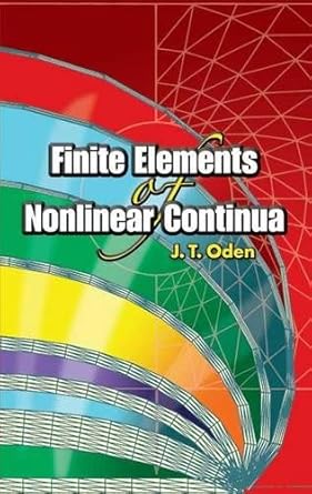 finite elements of nonlinear continua 1st edition j. t. oden 0486449734, 978-0486449739