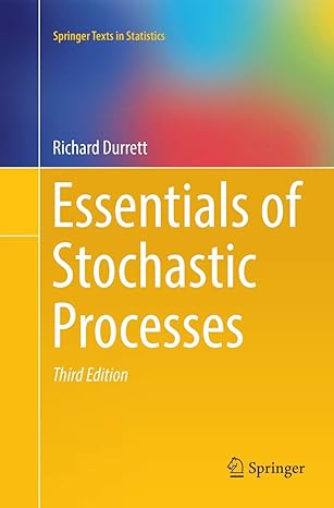 essentials of stochastic processes 1st edition richard durrett 3319833316, 978-3319833316