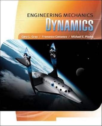 engineering mechanics dynamics 1st edition gary gray ,francesco costanzo ,michael plesha 0077275543,