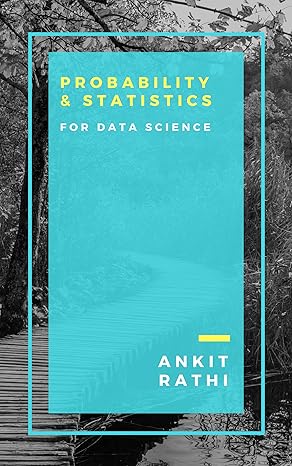 probability and statistics for data science 1st edition ankit rathi b07n6j6l67, b07n18vt5c