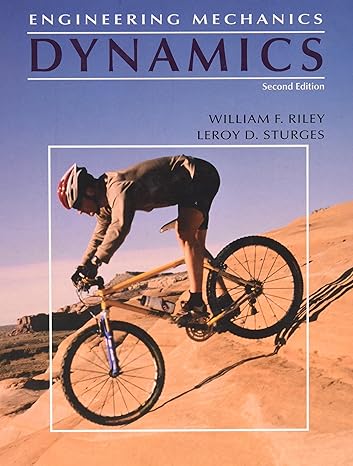 engineering mechanics dynamics subsequent edition william f riley ,leroy d sturges 0471053392, 978-0471053392