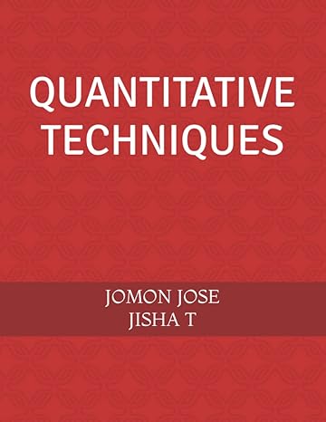 quantitative techniques 1st edition jomon jose ,jisha t b0c6br24bf, 979-8396331396