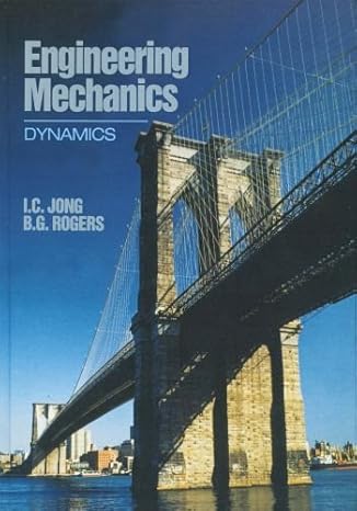 engineering mechanics dynamics 1st edition i c jong ,b g rogers 0195171381, 978-0195171389