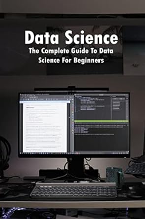 data science the complete guide to data science for beginners 1st edition myung adair b09p4qy887