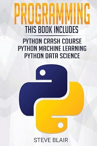 programming python machine learning python crash course and python data science for beginners 1st edition