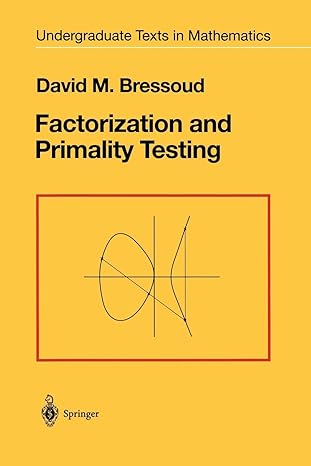 factorization and primality testing 1st edition david m m bressoud 1461288711, 978-1461288718