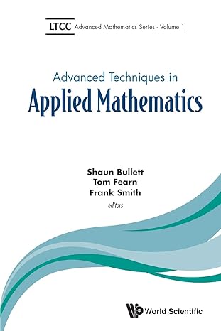 advanced techniques in applied mathematics 1st edition tom fearnfrank smithshaun bullett 1786340224,