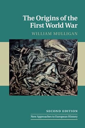 the origins of the first world war 2nd edition william mulligan 131661235x, 978-1316612354