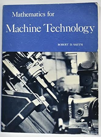 mathematics for machine technology 4th edition robert donald smith 0827311982, 978-0827311985