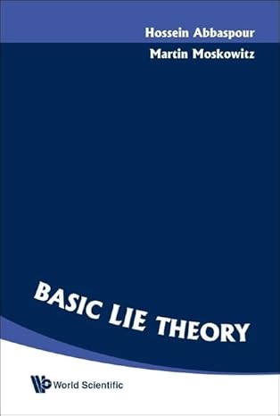 basic lie theory 1st edition martin moskowitz 9812706992, 978-9812706997