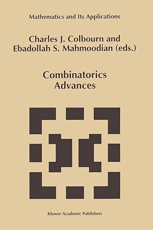 combinatorics advances 1st edition charles j. colbourn ,ebdollah sayed mahmoodian 1461335566, 978-1461335566