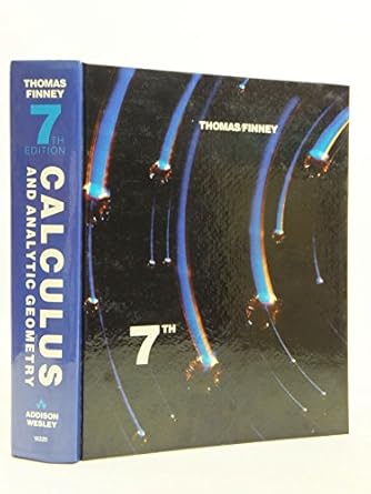 calculus and analytic geometry 7th edition george b. thomas jr. ,ross l. finney 0201163209, 978-0201163209