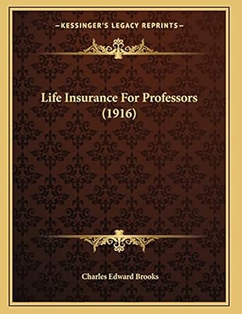 life insurance for professors 1st edition charles edward brooks 1166009882, 978-1166009885