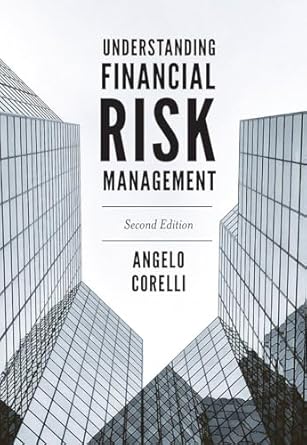 understanding financial risk management 2nd edition angelo corelli 178973794x, 978-1789737943