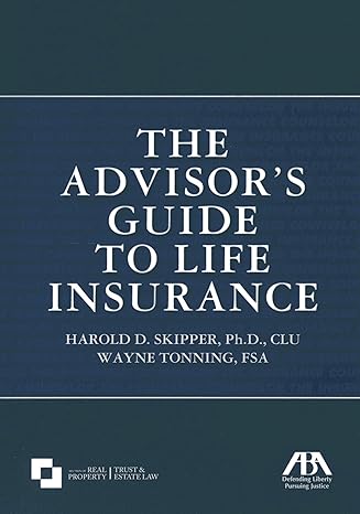 the advisor s guide to life insurance 1st edition harold d. skipper ph.d. clu ,fsa wayne tonning 1616321075,