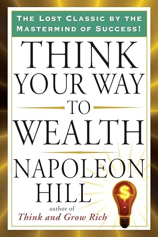 think your way to wealth 1st edition napoleon hill 1585428949, 978-1585428946