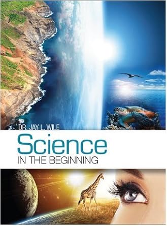 science in the beginning 1st edition jay wile 0989042405, 978-0989042406