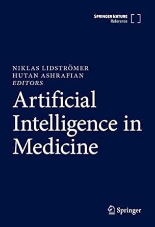 artificial intelligence in medicine 1st edition niklas lidstromer ,hutan ashrafian 303064572x, 978-3030645724