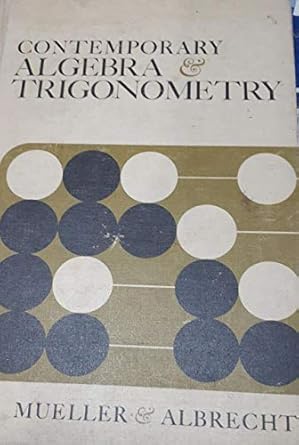 contemporary algebra and trigonometry 1st edition francis j mueller 0822142600, 978-0822142607