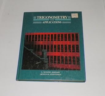 trigonometry with applications 1st edition l murphy johnson ,arnold r steffensen 0673187993, 978-0673187994