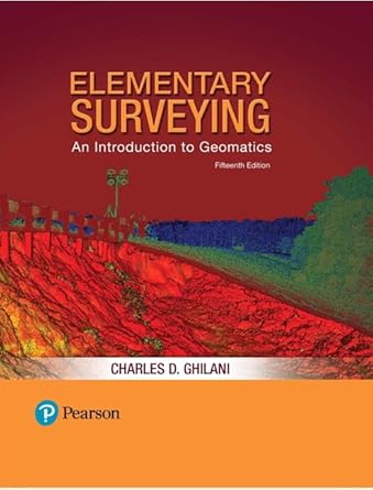 elementary surveying an introduction to geomatics 15th edition charles ghilani 0134604652, 978-0134604657