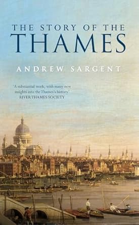 the story of the thames 1st edition andrew sargent 1445646625, 978-1445646626