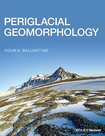 periglacial geomorphology 1st edition colin k ballantyne 1405100060, 978-1405100069