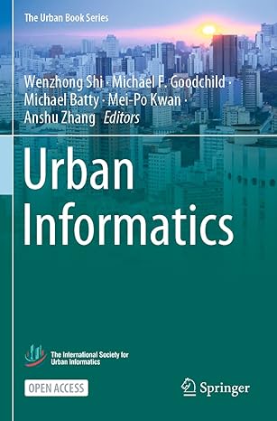 urban informatics 1st edition wenzhong shi ,michael f goodchild ,michael batty ,mei po kwan ,anshu zhang