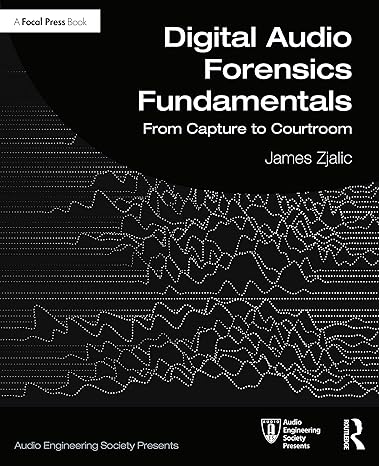 digital audio forensics fundamentals 1st edition james zjalic 0367259109, 978-0367259105