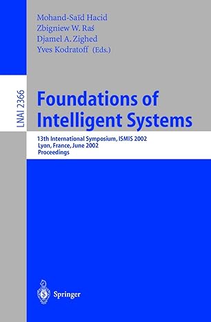 foundations of intelligent systems 1st edition mohand said hacid ,zbigniew w ras ,djamel a zighed ,yves